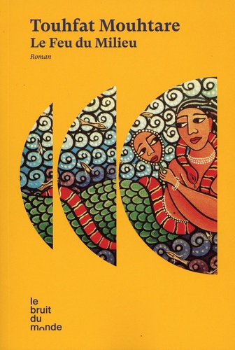 Le feu du Milieu by Touhfat Mouhtare