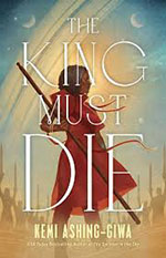The King Must Die by Kemi Ashing-Giwa
